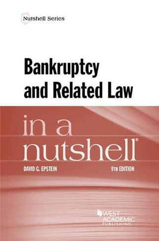 Bankruptcy and Related Law in a Nutshell: (Nutshell Series 9th Revised edition)