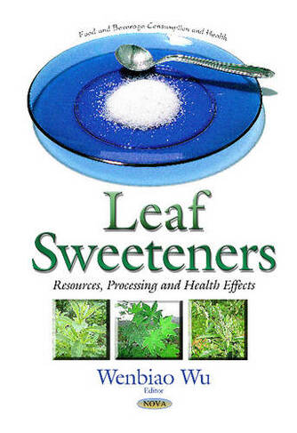 Leaf Sweeteners: Resources, Processing & Health Effects