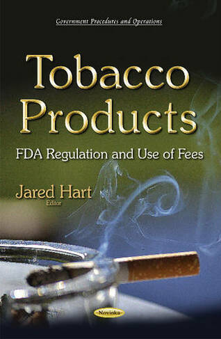 Tobacco Products: FDA Regulation & Use of Fees