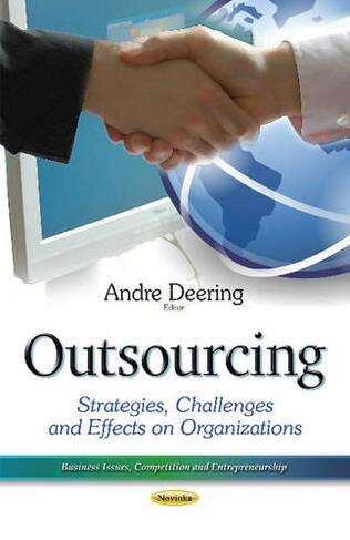 Outsourcing: Strategies, Challenges & Effects on Organizations