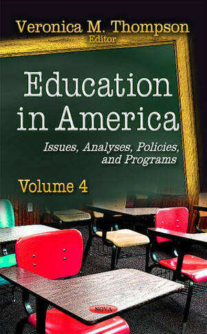 Education in America: Issues, Analyses, Policies & Programs -- Volume 4