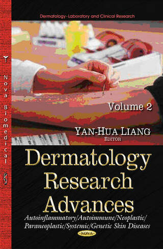 Dermatology Research Advances: Volume 2: Autoinflammatory / Autoimmune / Neoplastic / Paraneoplastic / Systemic / Genetic Skin Diseases