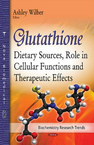Glutathione: Dietary Sources, Role in Cellular Functions & Therapeutic Effects