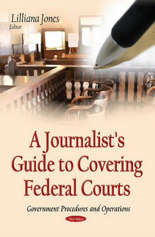 A Journalist's Guide to Covering Federal Courts