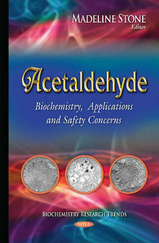 Acetaldehyde: Biochemistry, Applications & Safety Concerns