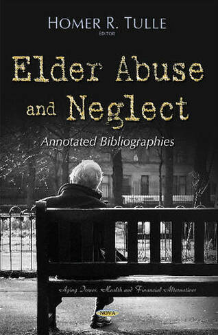 Elder Abuse & Neglect: Annotated Bibliographies