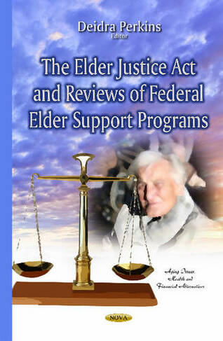 Elder Justice Act & Reviews of Federal Elder Support Programs