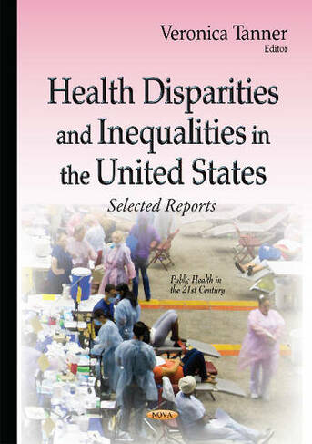 Health Disparities & Inequalities in the United States: Selected Reports
