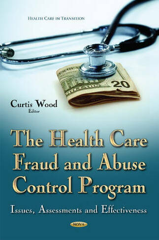 Health Care Fraud and Abuse Control Program: Issues, Assessments and Effectiveness