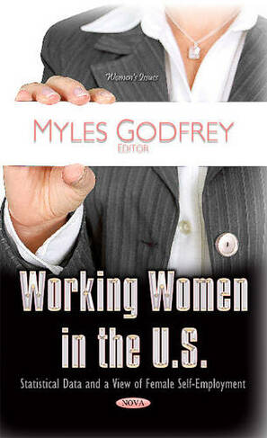 Working Women in the U.S.: Statistical Data & a View of Female Self-Employment