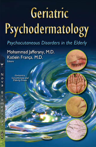 Geriatric Psychodermatology: Psychocutaneous Disorders in the Elderly