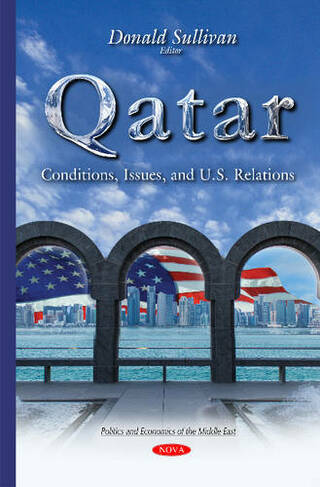 Qatar: Conditions, Issues & U.S. Relations
