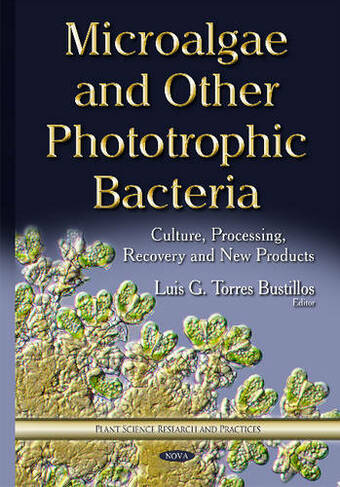 Microalgae & Other Phototrophic Bacteria: Culture, Processing, Recovery & New Products