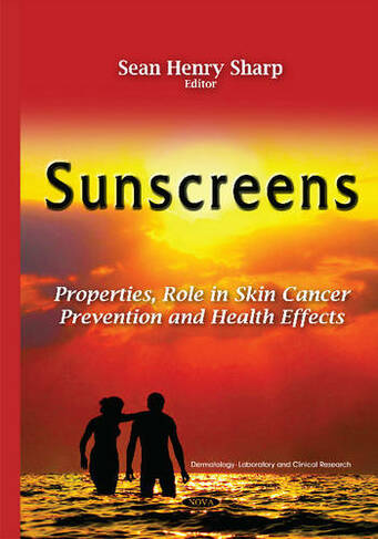Sunscreens: Properties, Role in Skin Cancer Prevention & Health Effects