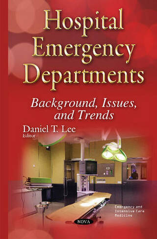 Hospital Emergency Departments: Background, Issues & Trends