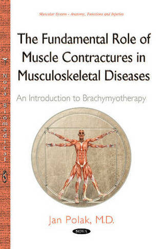 Fundamental Role of Muscle Contractures in Musculoskeletal Diseases: An Introduction to Brachymyotherapy
