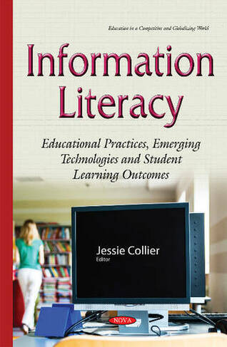 Information Literacy: Educational Practices, Emerging Technologies & Student Learning Outcomes