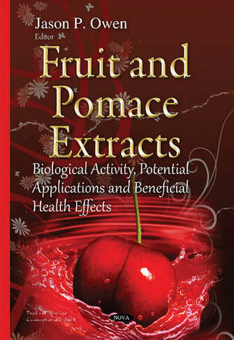 Fruit & Pomace Extracts: Biological Activity, Potential Applications & Beneficial Health Effects