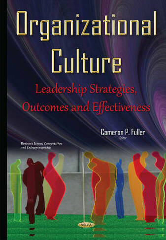 Organizational Culture: Leadership Strategies, Outcomes & Effectiveness