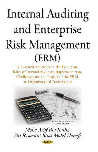 Internal Auditing & Enterprise Risk Management (ERM): A Research Approach on the Evolution, Roles of Internal Auditors, Implementation, Challenges & the Impact of the ERM on Organisational Performance