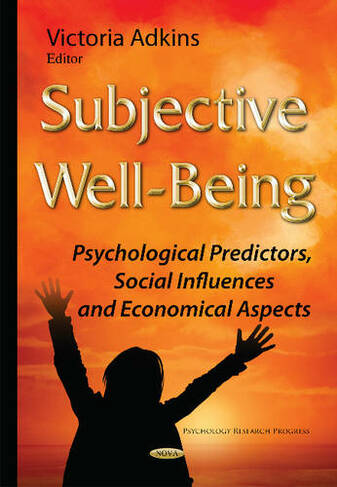 Subjective Well-Being: Psychological Predictors, Social Influences & Economical Aspects