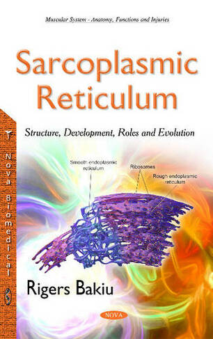 Sarcoplasmic Reticulum: Structure, Development, Roles & Evolution