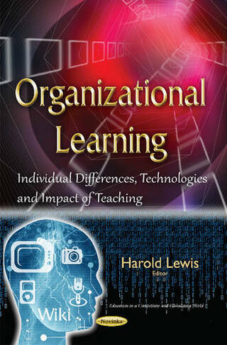 Organizational Learning: Individual Differences, Technologies & Impact of Teaching