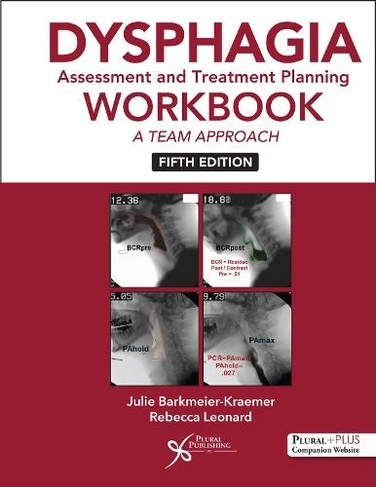 Dysphagia Assessment and Treatment Planning Workbook: A Team Approach (5th edition)