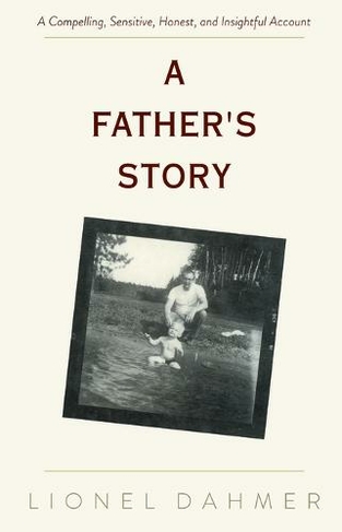 A Father's Story: (2nd ed.)