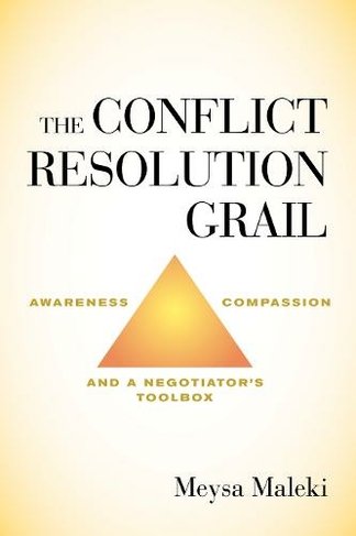 Conflict Resolution Grail: Awareness, Compassion and a Negotiator's Toolbox