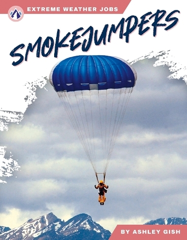 Extreme Weather Jobs: Smokejumpers