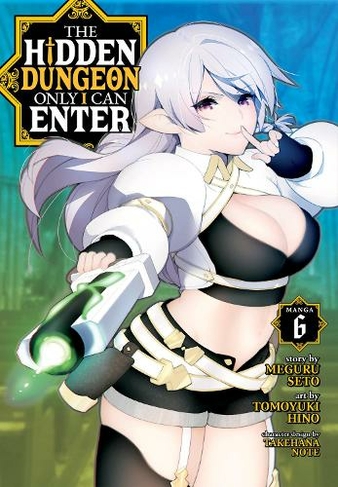 The Hidden Dungeon Only I Can Enter (Manga) Vol. 6: (The Hidden Dungeon Only I Can Enter (Manga) 6)