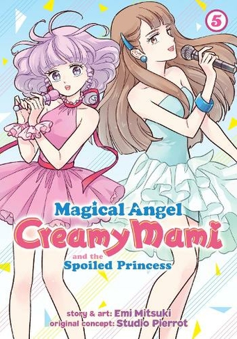 Magical Angel Creamy Mami and the Spoiled Princess Vol. 5: (Magical Angel Creamy Mami and the Spoiled Princess 5)