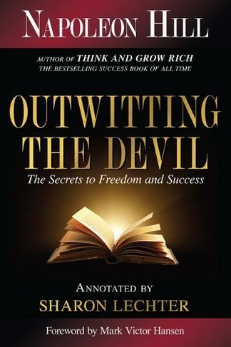 Outwitting the Devil: The Secret to Freedom and Success (Official Publication of the Napoleon Hill Foundation Annotated edition)