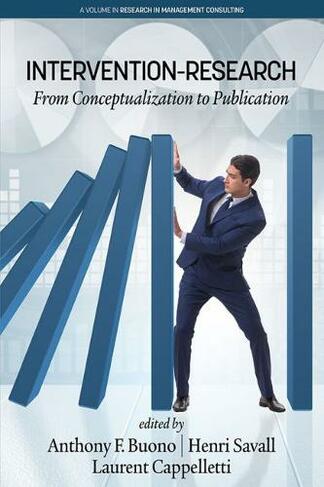Intervention Research: From Conceptualization to Publication (Research in Management Consulting)
