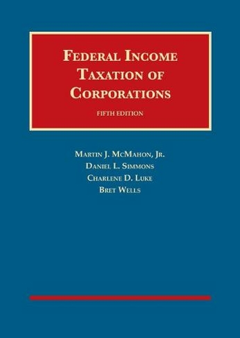 Federal Income Taxation of Corporations: (University Casebook Series 5th Revised edition)