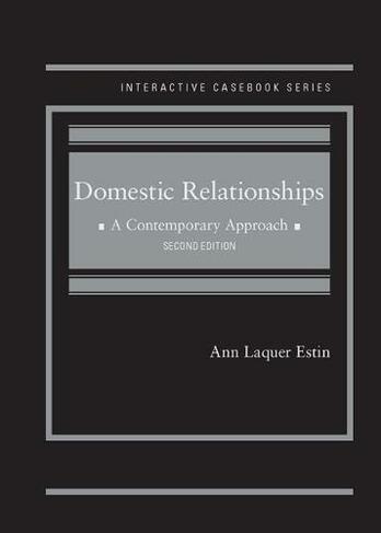 Domestic Relationships: A Contemporary Approach - CasebookPlus (Interactive Casebook Series 2nd Revised edition)