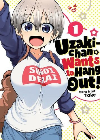Uzaki-chan Wants to Hang Out! Vol. 1: (Uzaki-chan Wants to Hang Out! 1)