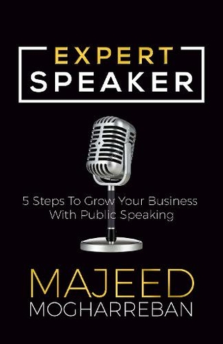 Expert Speaker: 5 Steps To Grow Your Business With Public Speaking