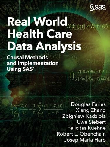 Real World Health Care Data Analysis: Causal Methods and Implementation Using SAS