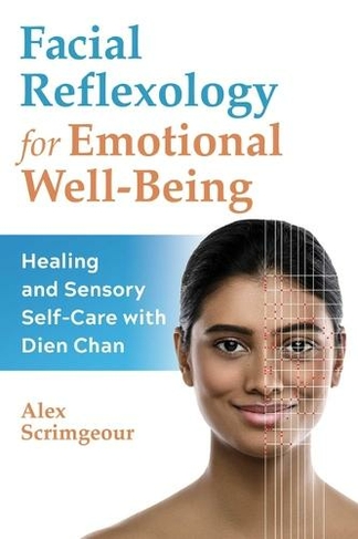 Facial Reflexology for Emotional Well-Being: Healing and Sensory Self-Care with Dien Chan