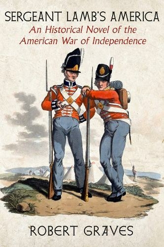 Sergeant Lamb's America: An Historical Novel of the American War of Independence