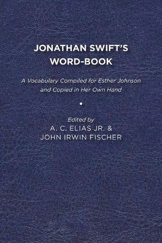Jonathan Swift's WordBook: A Vocabulary Compiled for Esther Johnson and Copied in Her Own Hand