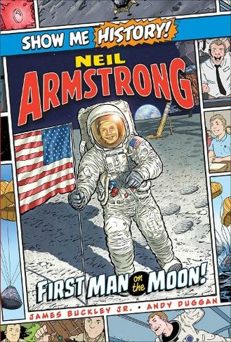 Neil Armstrong: First Man on the Moon!: (Show Me History!)