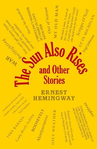 The Sun Also Rises and Other Stories: (Word Cloud Classics)