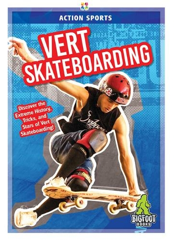 Vert Skateboarding: (Action Sports)