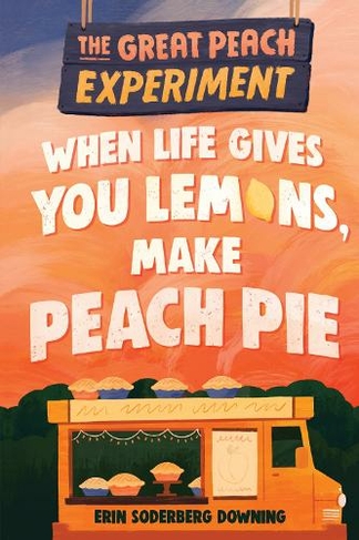 The Great Peach Experiment 1: When Life Gives You Lemons, Make Peach Pie: (The Great Peach Experiment)