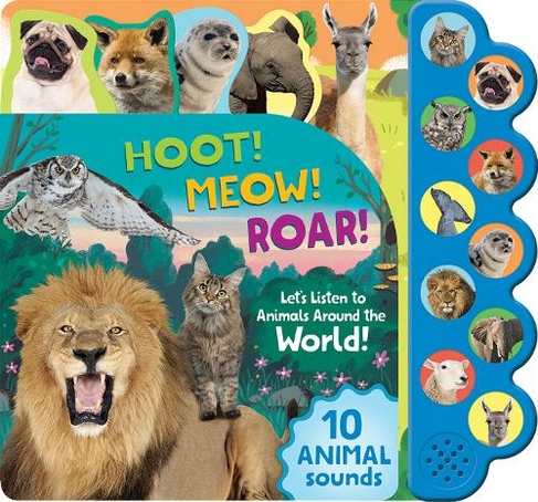 Hoot! Meow! Roar!: Let's Listen to the Animals Around the World!