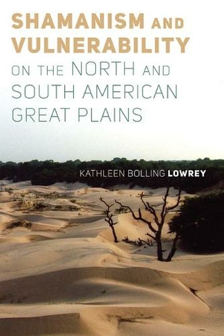 Shamanism and Vulnerability on the North and South American Great Plains