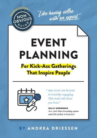 The Non-Obvious Guide to Event Planning 2nd Edition: (For Kick-Ass Gatherings that Inspire People) (Non-Obvious Guides 2nd New edition)